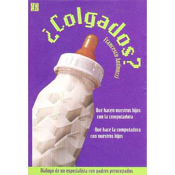 Colgados?. Que hacen nuestros hijos con la computadora. Que hace la computadora con nuestr