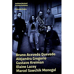 Bruno acevedo alejandra gregorio gustavo kreiman elaine lacey marcel sawchik. Teatro