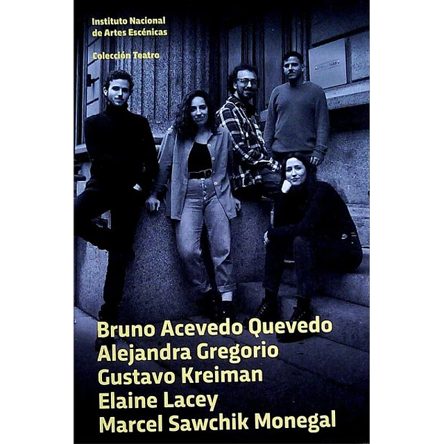 Bruno acevedo alejandra gregorio gustavo kreiman elaine lacey marcel sawchik. Teatro
