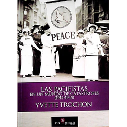 Las pacifistas en un mundo de catastrofes 1914 - 1945