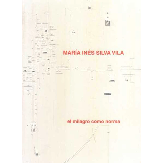 Maria ines silva vila. El milagro como norma