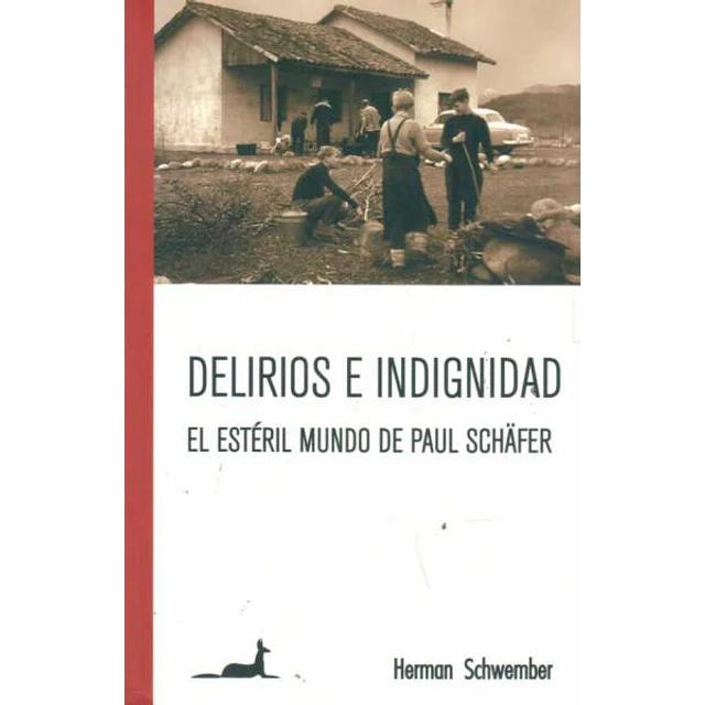 Delirios e indignidad. El esteril mundo de paul schafer