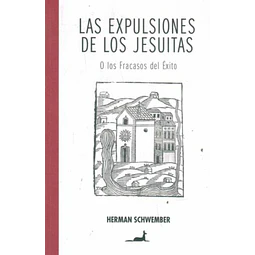 Las expulsiones de los jesuitas (O los fracasos del exito)