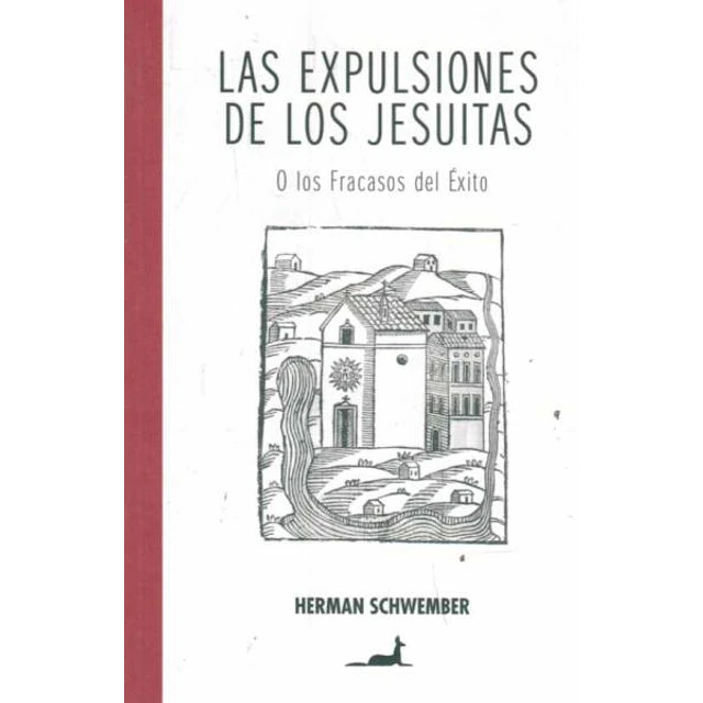 Las expulsiones de los jesuitas (O los fracasos del exito)