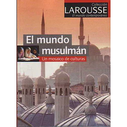 El mundo musulman.Un mosaico de culturas