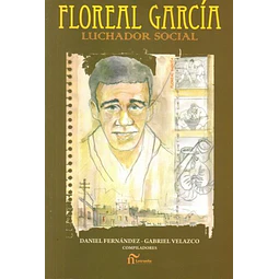 Floreal garcia. Luchador social