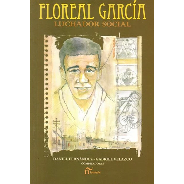 Floreal garcia. Luchador social
