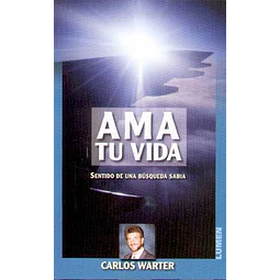 Ama tu vida. Sentido de una busqueda sabia
