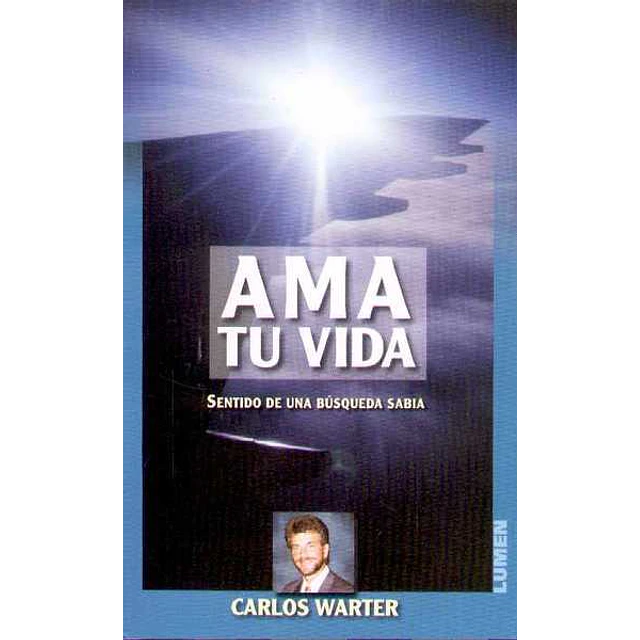 Ama tu vida. Sentido de una busqueda sabia