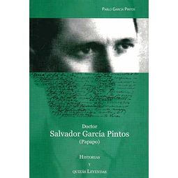Doctor salvador garcia pintos (Papapo). Historias y quizas leyendas