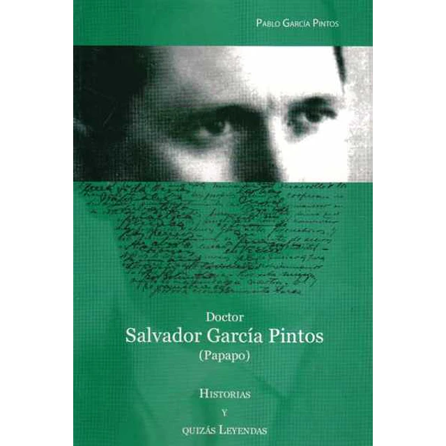 Doctor salvador garcia pintos (Papapo). Historias y quizas leyendas