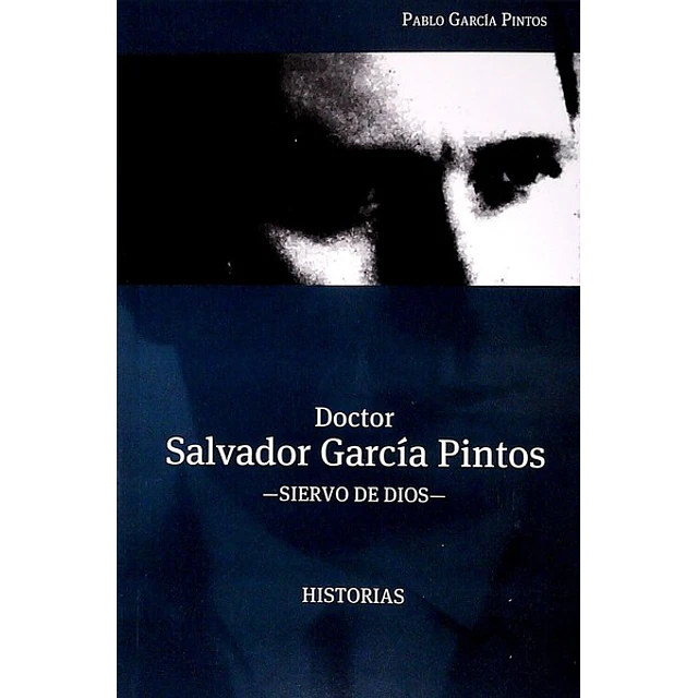 Doctor salvador garcia pintos. Siervo de dios