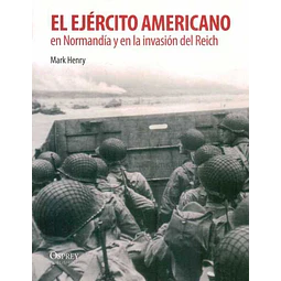 El ejercito americano en normandia y en la invasion del reich