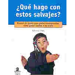 Que hago con estos salvajes?