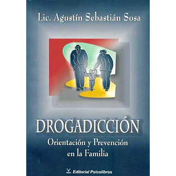 Drogadiccion. Orientacion y prevencion en la familia