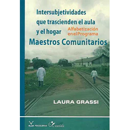 Maestros comunitarios. Intersubjetividades que trascienden el aula y el hogar. Alfabetizac