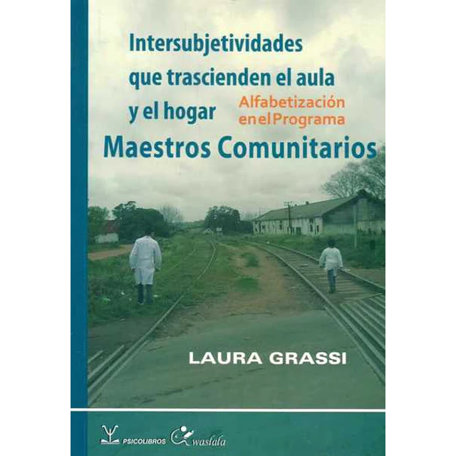 Maestros comunitarios. Intersubjetividades que trascienden el aula y el hogar. Alfabetizac