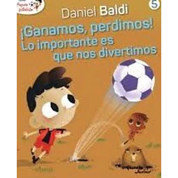 Coleccion pequeño futbolista 5. ¡Ganamos, perdimos! lo importante es que nos divertimos