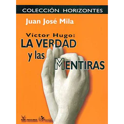 Victor hugo: La verdad y las mentiras