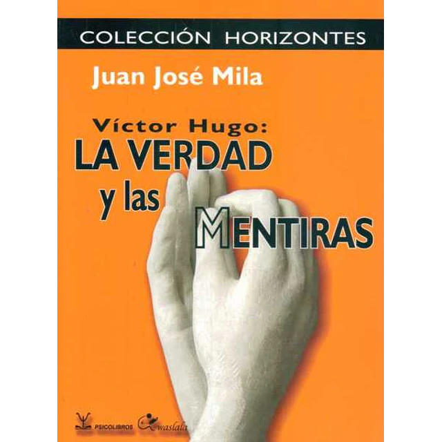Victor hugo: La verdad y las mentiras