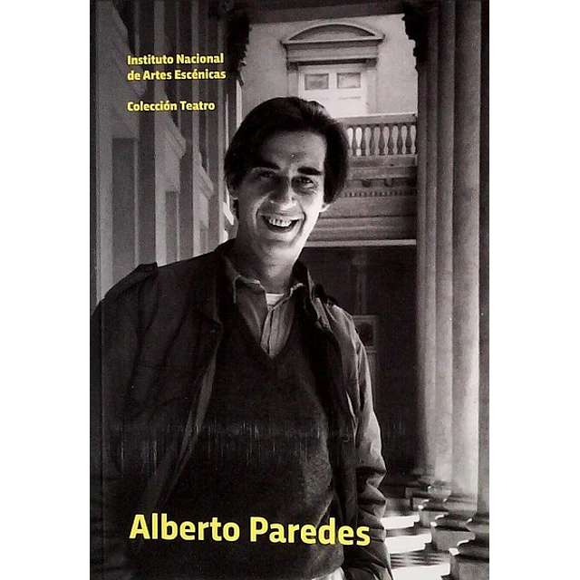 Alberto paredes. Teatro. Tres de ultima - Aquella pareja - Dos almas - El poder nuestro de