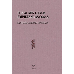 Por algun lugar empiezan las cosas