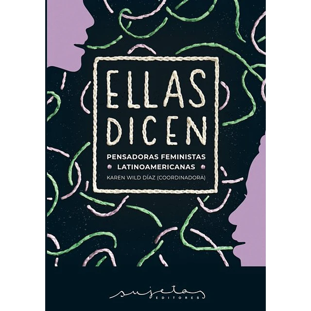 Ellas dicen. Pensadoras feministas latinoamericanas
