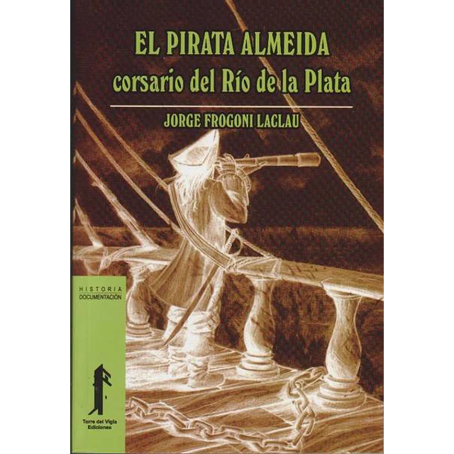 El pirata almeida. Corsario del rio de la plata