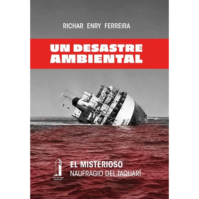 Un desastre ambiental. Misterioso naufragio del taquari el