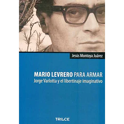 Mario levrero para armar. Jorge varlotta y el libertinaje imaginativo
