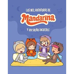 Las mil aventuras de mandarina y un sueño increible