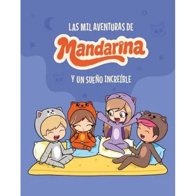 Las mil aventuras de mandarina y un sueño increible