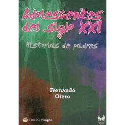 Adolescentes del siglo XXI. Historias de padres