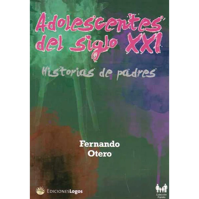 Adolescentes del siglo XXI. Historias de padres