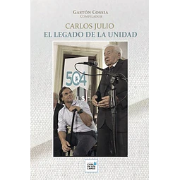 Carlos julio, el legado de la unidad