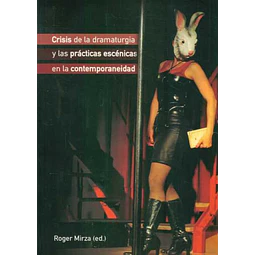 Crisis de la dramaturgia y las practicas escenicas en la contemporaneidad