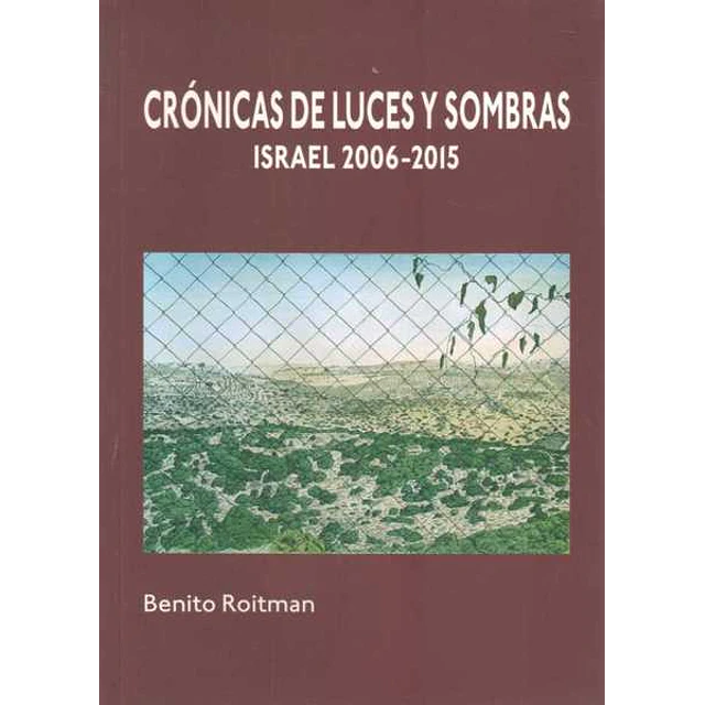 Cronicas de luces y sombras. Israel 2006 - 2015
