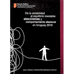 De la estabilidad al equilibrio inestable: Elecciones y comportamiento electoral en urugua