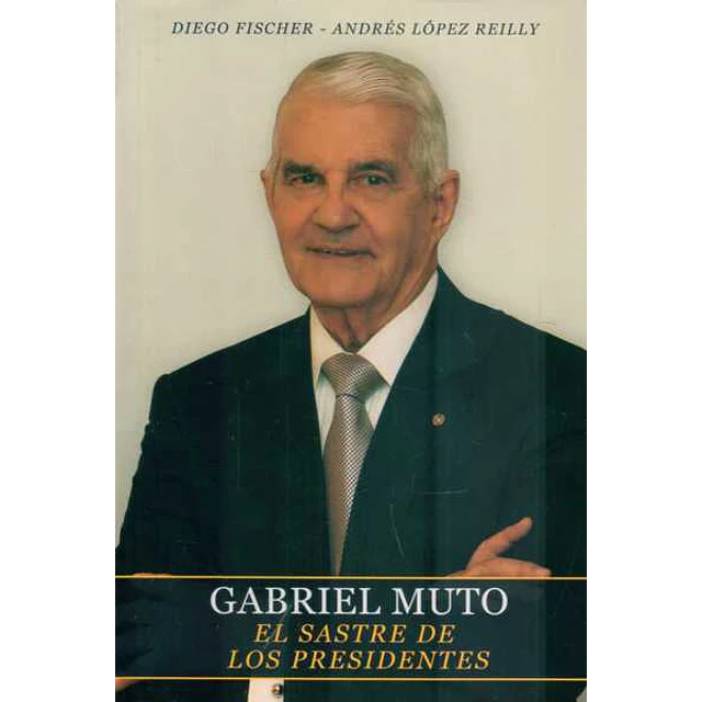 El gabriel muto. Sastre de los presidentes