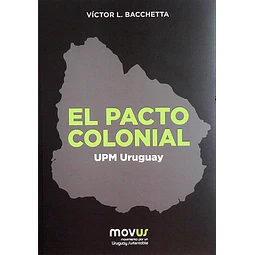 El pacto colonial. Upm uruguay