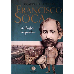 Francisco soca. El ilustre enigmatico