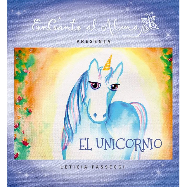 El unicornio. Encanto al alma