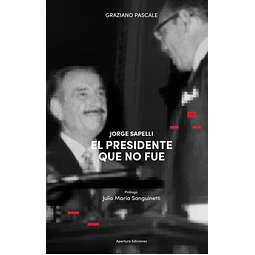Jorge sapelli. El presidente que no fue