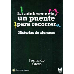 La adolescencia un puente para recorrer,. Historias de alumnos