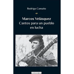 Marcos velasquez. Cantos para un pueblo en lucha