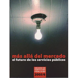 Mas alla del mercado.El futuro de los servicios publicos