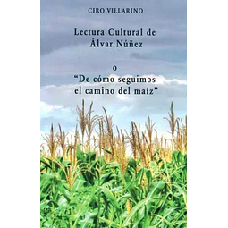 Lectura cultural de alvar nuñez o de como seguimos el camino del maiz