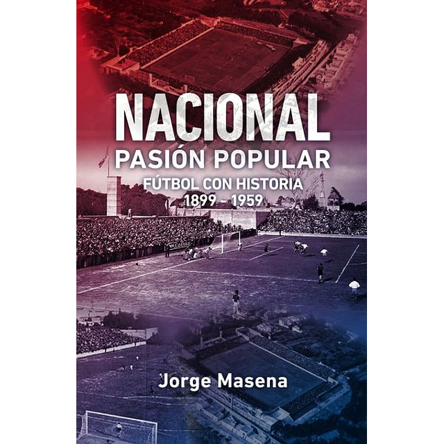 Nacional pasion popular 1899 - 1959