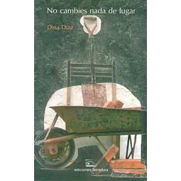 No cambies nada de lugar