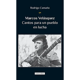 Marcos velasquez. Cantos para un pueblo en lucha